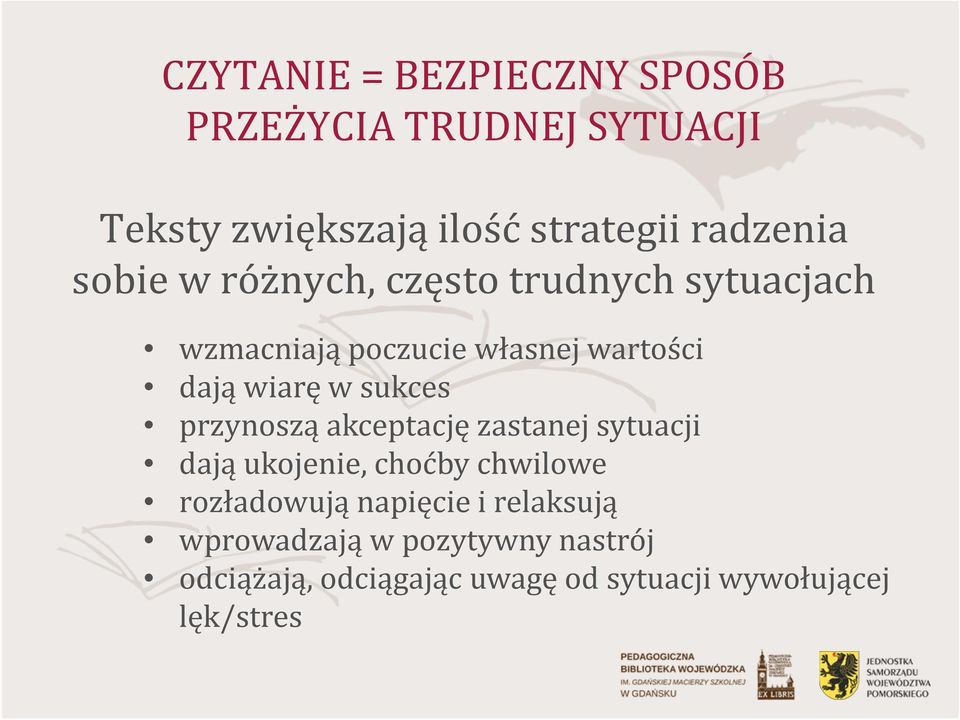 sukces przynoszą akceptację zastanej sytuacji dają ukojenie, choćby chwilowe rozładowują napięcie