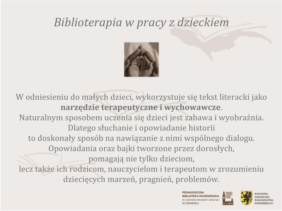 Dlatego słuchanie i opowiadanie historii to doskonały sposób na nawiązanie z nimi wspólnego dialogu.