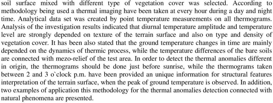 Analysis of the investigation results indicated that diurnal temperature amplitude and temperature level are strongly depended on texture of the terrain surface and also on type and density of