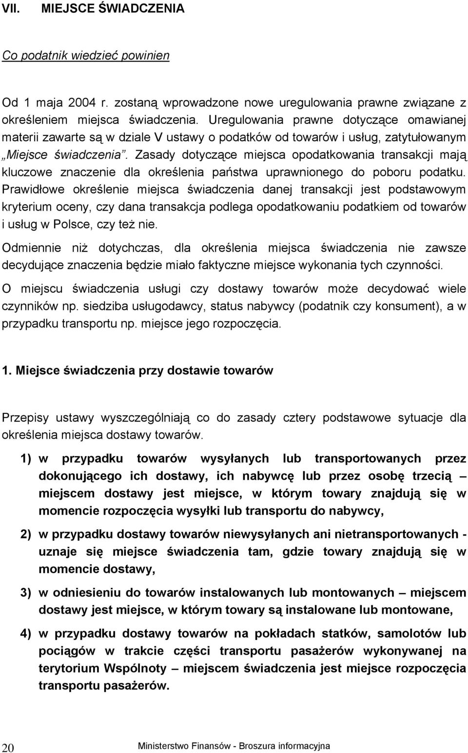 Zasady dotyczące miejsca opodatkowania transakcji mają kluczowe znaczenie dla określenia państwa uprawnionego do poboru podatku.