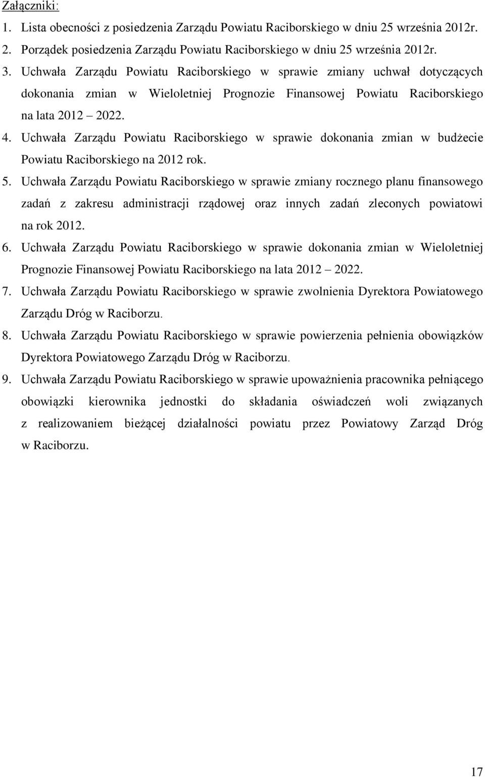Uchwała Zarządu Powiatu Raciborskiego w sprawie dokonania zmian w budżecie Powiatu Raciborskiego na 2012 rok. 5.