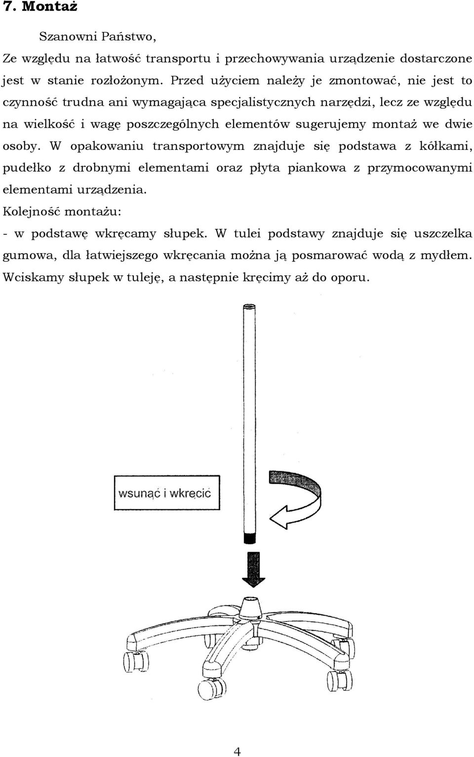 sugerujemy montaŝ we dwie osoby.