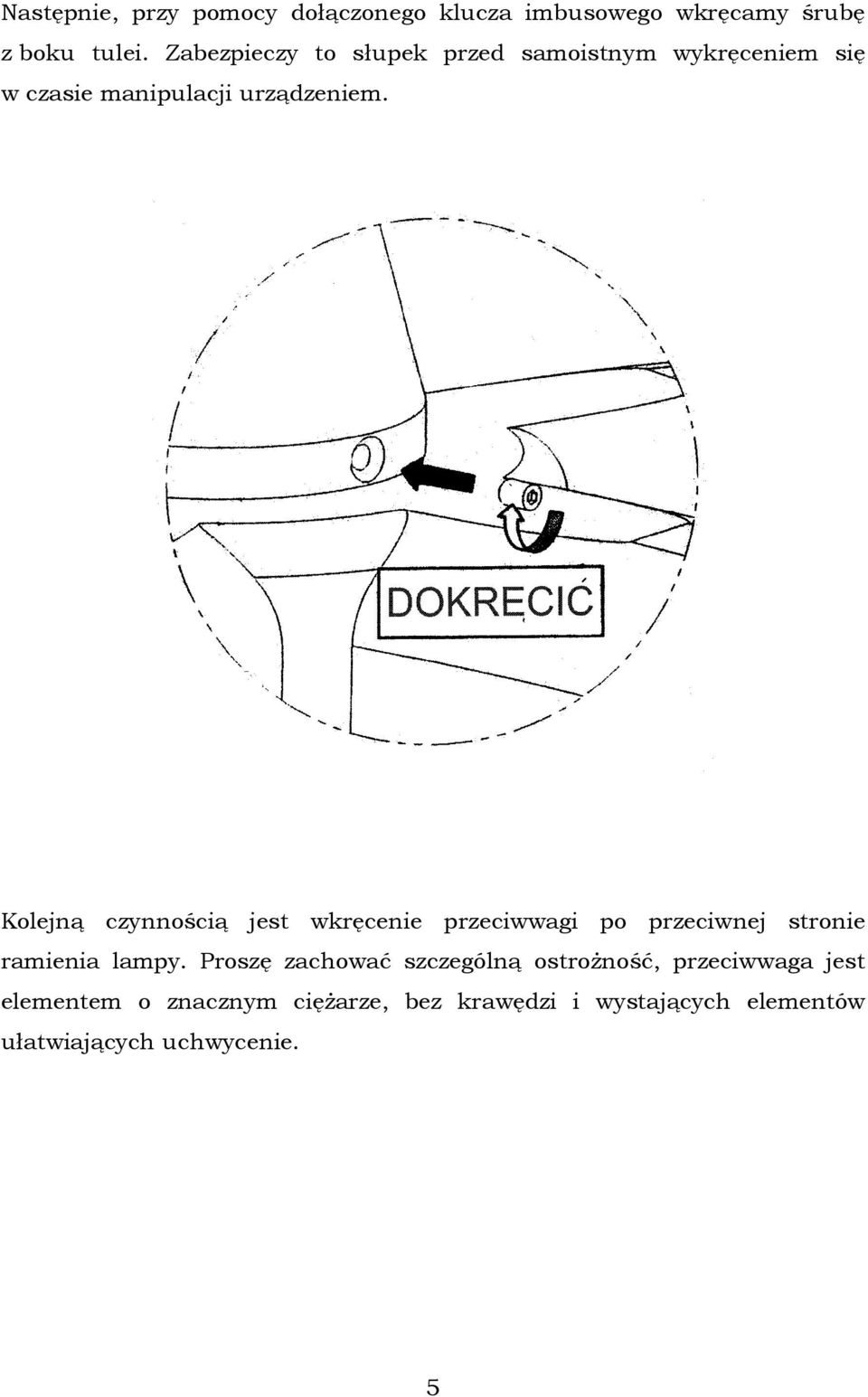 Kolejną czynnością jest wkręcenie przeciwwagi po przeciwnej stronie ramienia lampy.