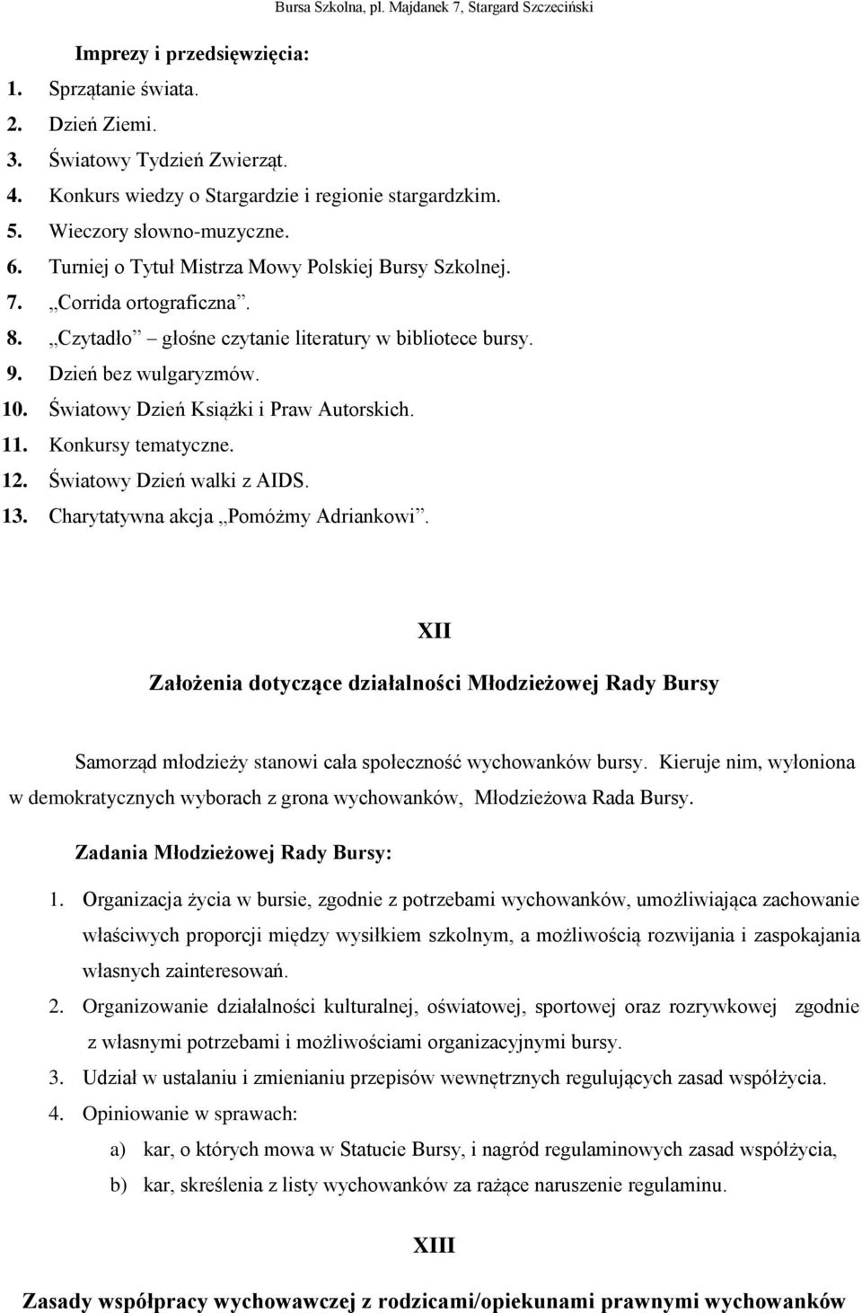 Światowy Dzień Książki i Praw Autorskich. 11. Konkursy tematyczne. 12. Światowy Dzień walki z AIDS. 13. Charytatywna akcja Pomóżmy Adriankowi.