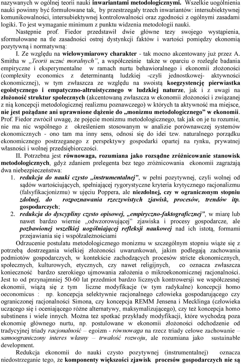 logiki. To jest wymaganie minimum z punktu widzenia metodologii nauki. Następnie prof.