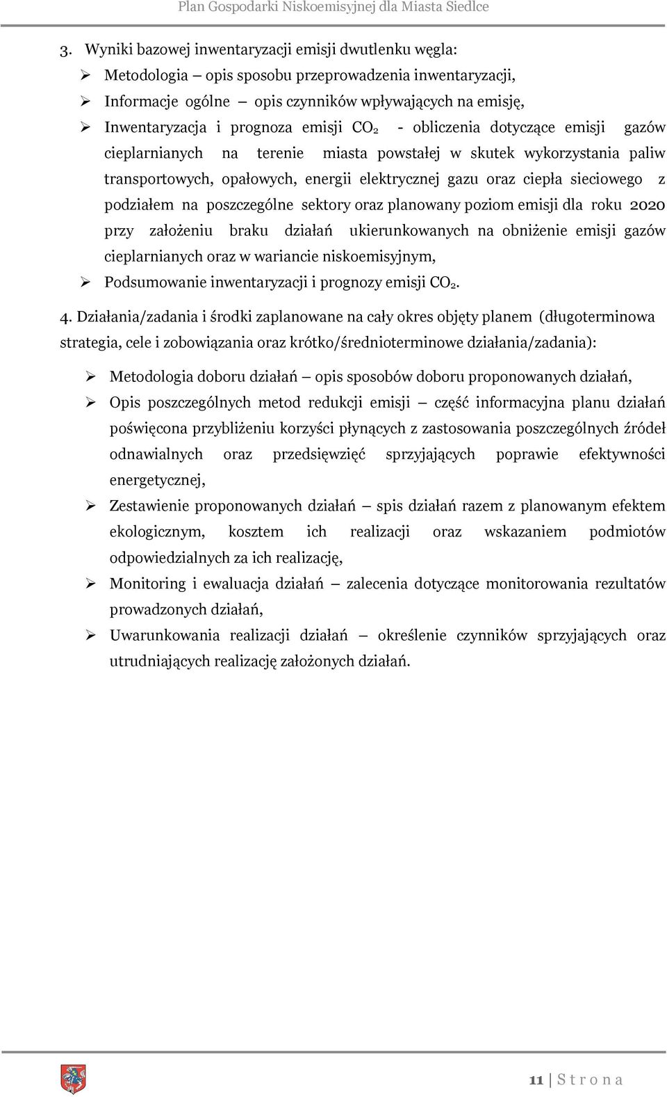 podziałem na poszczególne sektory oraz planowany poziom emisji dla roku 2020 przy założeniu braku działań ukierunkowanych na obniżenie emisji gazów cieplarnianych oraz w wariancie niskoemisyjnym,
