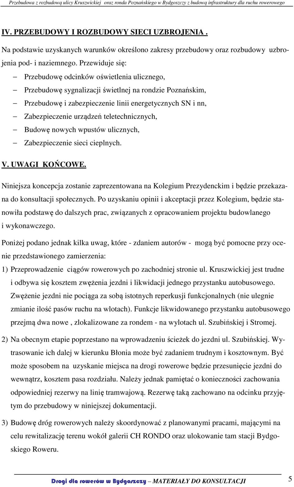 teletechnicznych, Budowę nowych wpustów ulicznych, Zabezpieczenie sieci cieplnych. V. UWAGI KOŃCOWE.