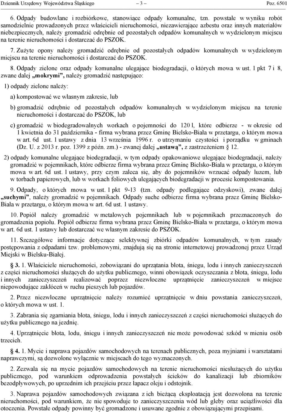 komunalnych w wydzielonym miejscu na terenie nieruchomości i dostarczać do PSZOK. 7.