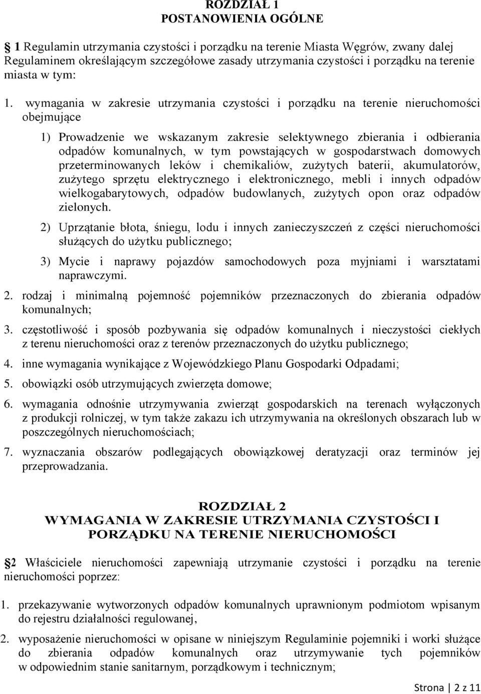 wymagania w zakresie utrzymania czystości i porządku na terenie nieruchomości obejmujące 1) Prowadzenie we wskazanym zakresie selektywnego zbierania i odbierania odpadów komunalnych, w tym