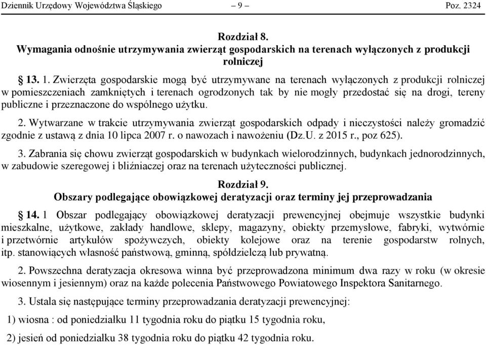 publiczne i przeznaczone do wspólnego użytku. 2. Wytwarzane w trakcie utrzymywania zwierząt gospodarskich odpady i nieczystości należy gromadzić zgodnie z ustawą z dnia 10 lipca 2007 r.