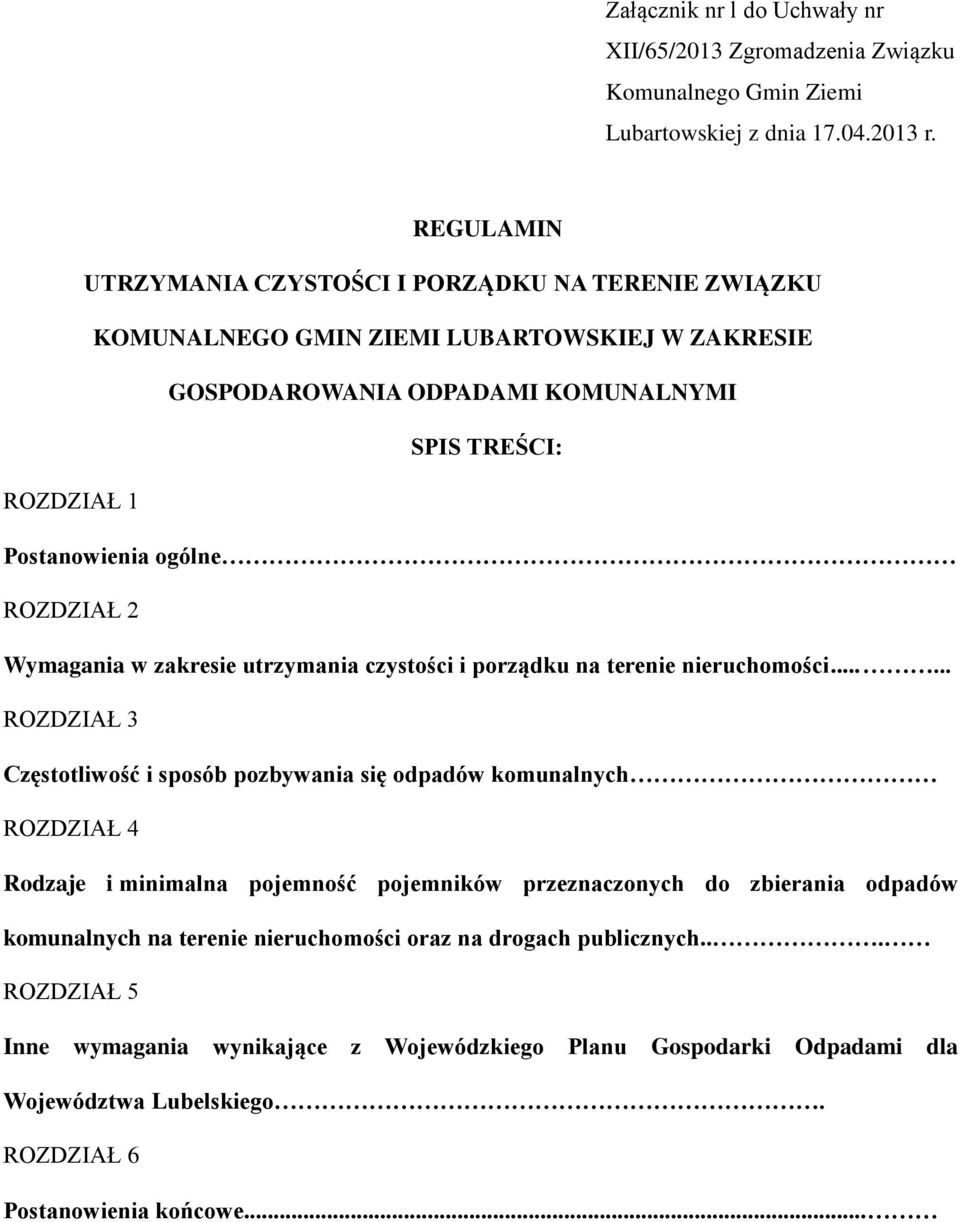 ROZDZIAŁ 2 Wymagania w zakresie utrzymania czystości i porządku na terenie nieruchomości.