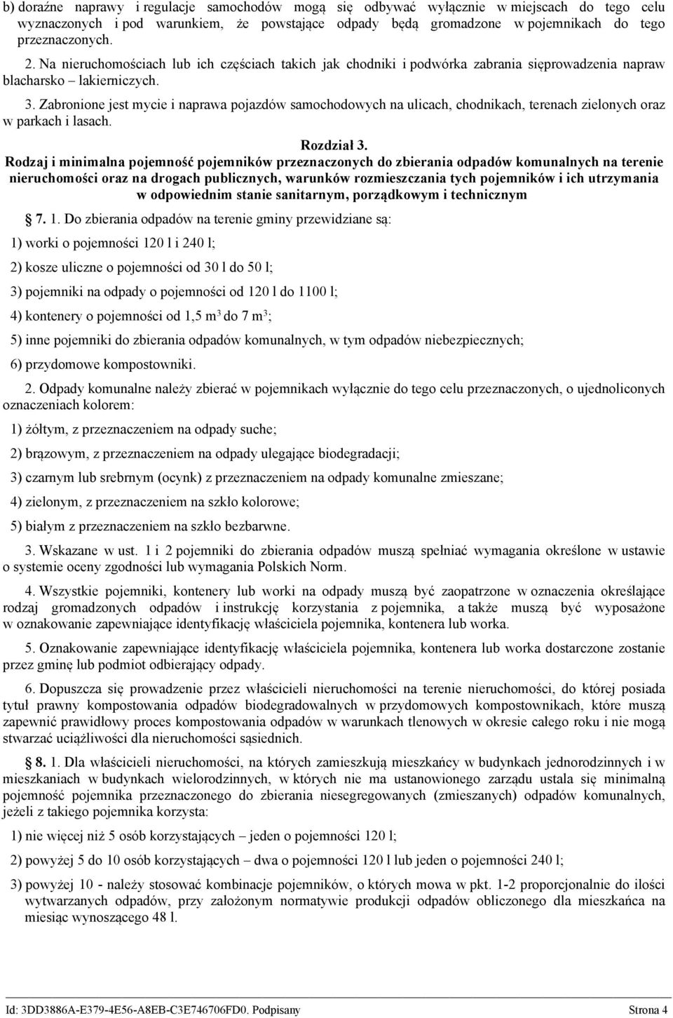 Zabronione jest mycie i naprawa pojazdów samochodowych na ulicach, chodnikach, terenach zielonych oraz w parkach i lasach. Rozdział 3.