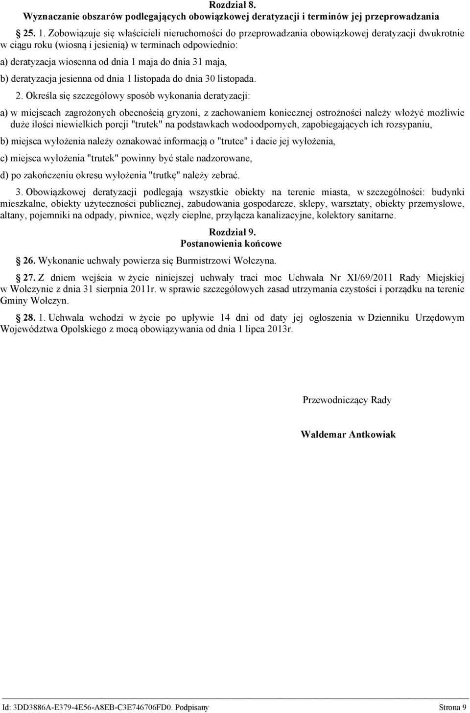 dnia 31 maja, b) deratyzacja jesienna od dnia 1 listopada do dnia 30 listopada. 2.