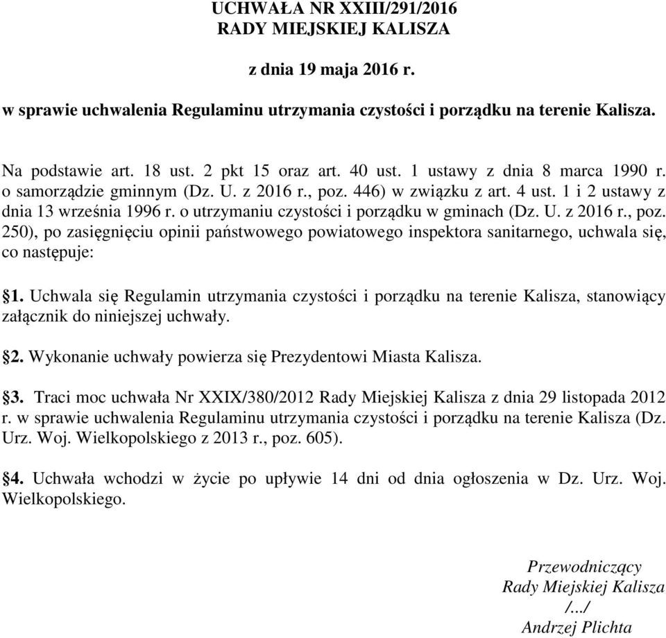 o utrzymaniu czystości i porządku w gminach (Dz. U. z 2016 r., poz. 250), po zasięgnięciu opinii państwowego powiatowego inspektora sanitarnego, uchwala się, co następuje: 1.