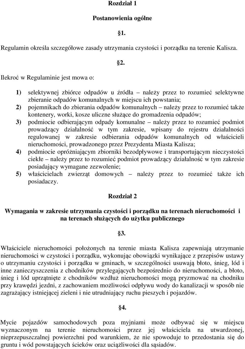 rozumieć także kontenery, worki, kosze uliczne służące do gromadzenia odpadów; 3) podmiocie odbierającym odpady komunalne należy przez to rozumieć podmiot prowadzący działalność w tym zakresie,