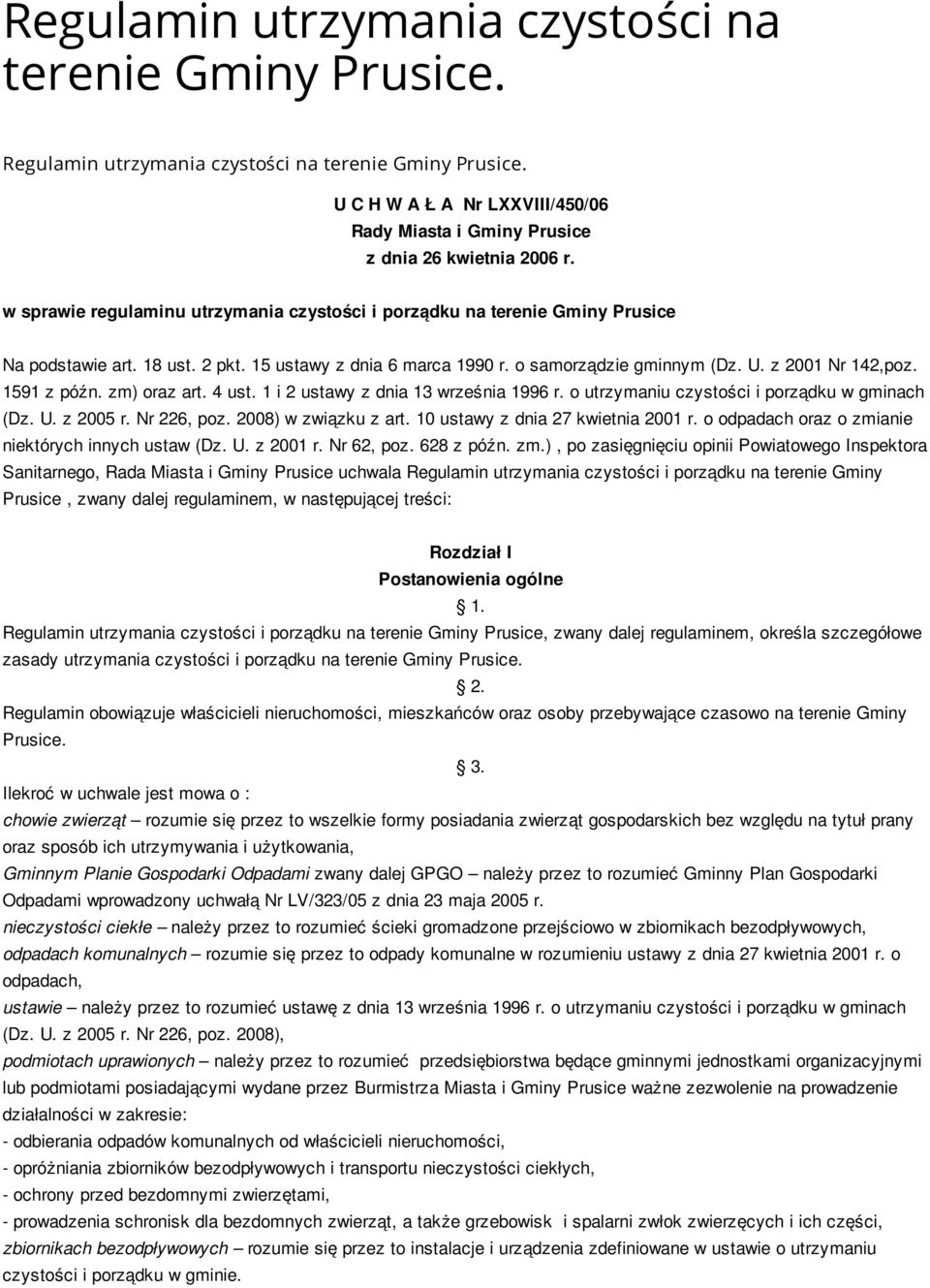 1591 z późn. zm) oraz art. 4 ust. 1 i 2 ustawy z dnia 13 września 1996 r. o utrzymaniu czystości i porządku w gminach (Dz. U. z 2005 r. Nr 226, poz. 2008) w związku z art.