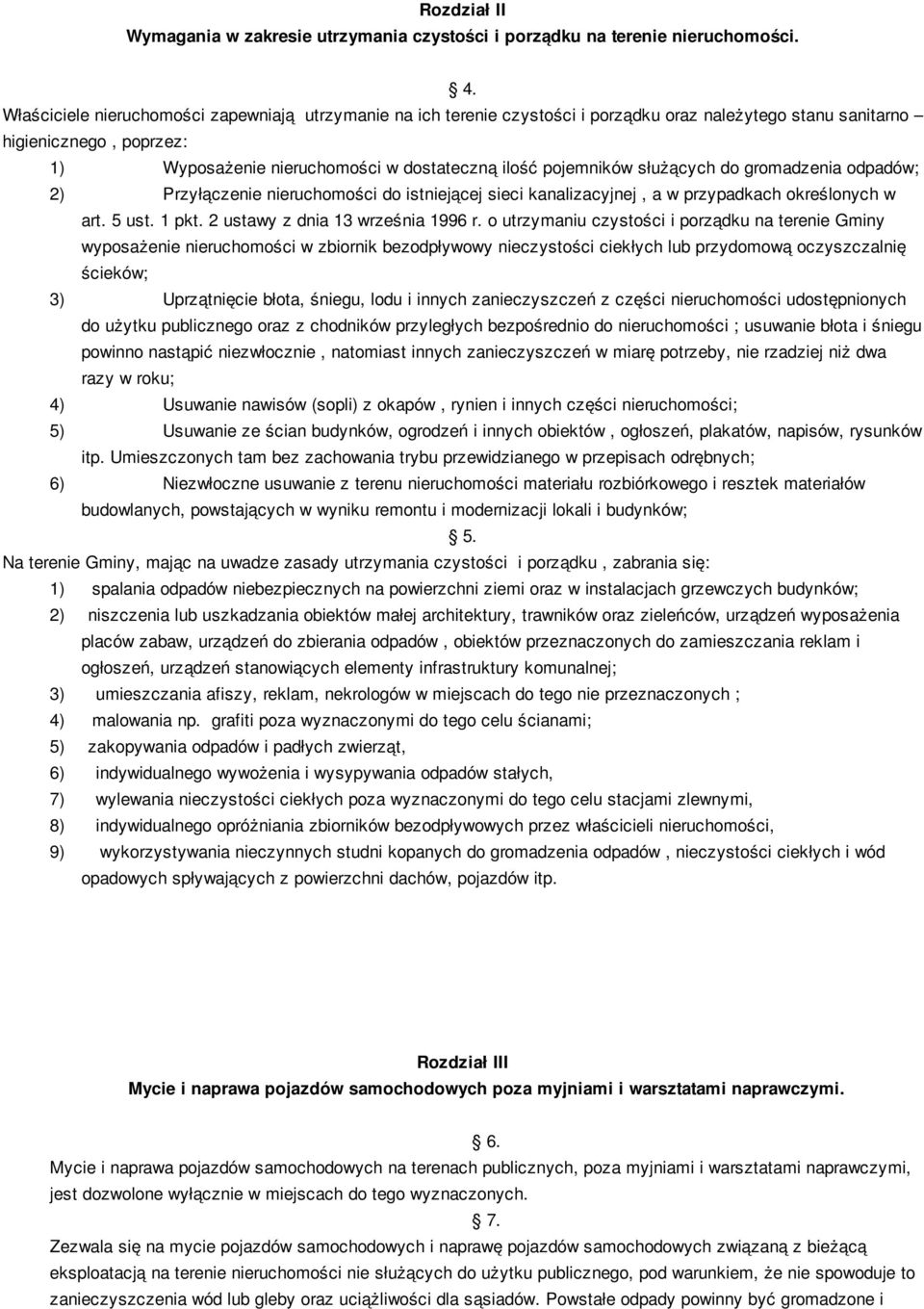 służących do gromadzenia odpadów; 2) Przyłączenie nieruchomości do istniejącej sieci kanalizacyjnej, a w przypadkach określonych w art. 5 ust. 1 pkt. 2 ustawy z dnia 13 września 1996 r.