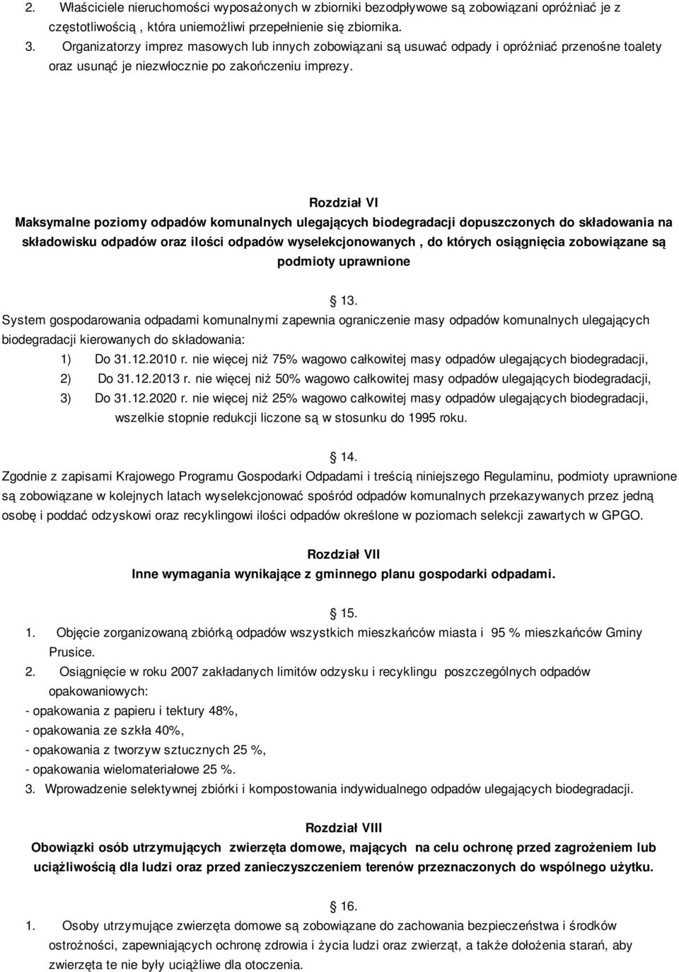 Rozdział VI Maksymalne poziomy odpadów komunalnych ulegających biodegradacji dopuszczonych do składowania na składowisku odpadów oraz ilości odpadów wyselekcjonowanych, do których osiągnięcia