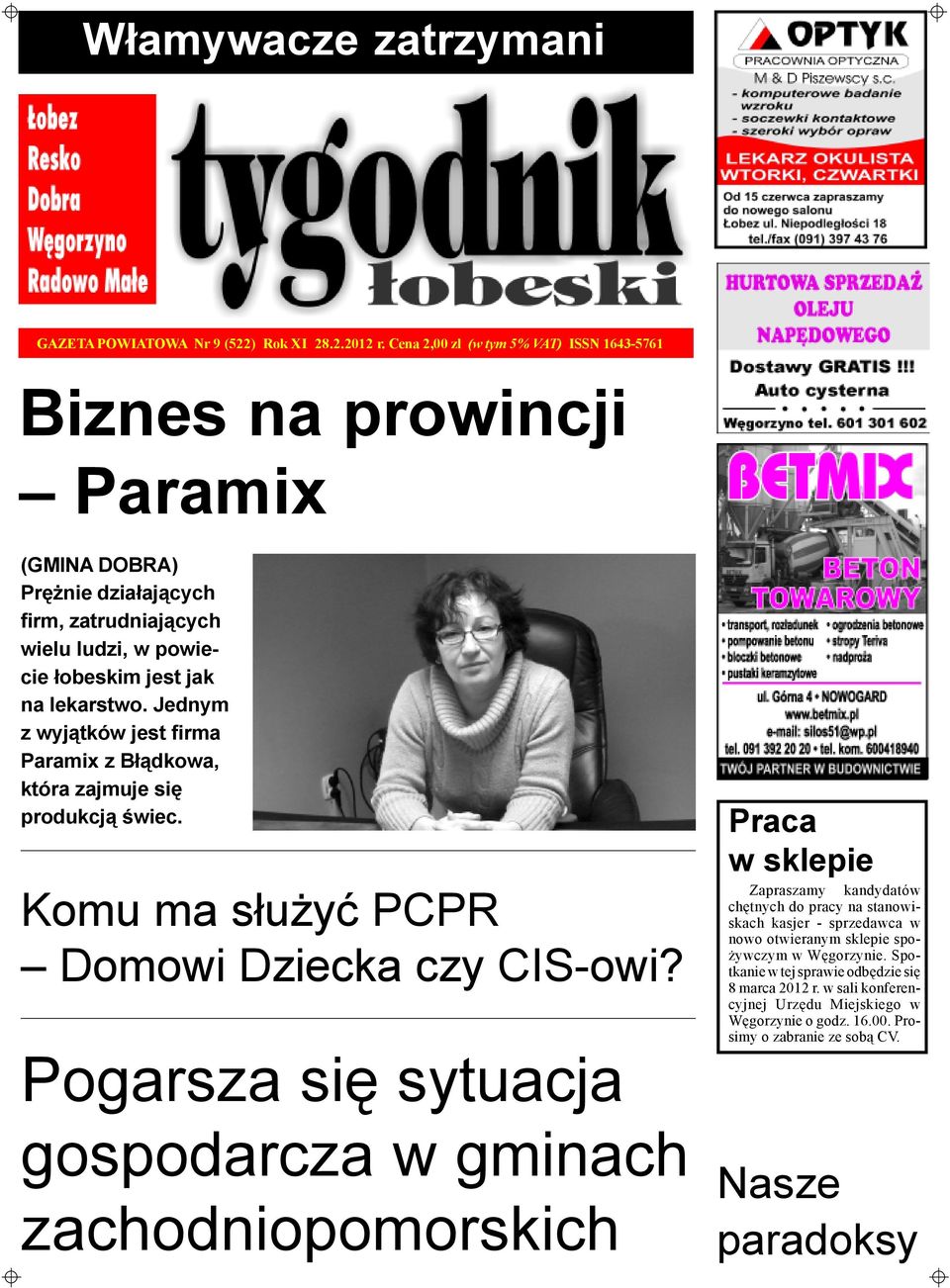 Jednym z wyj¹tków jest firma Paramix z B³¹dkowa, która zajmuje siê produkcj¹ œwiec. Komu ma s³u yæ PCPR Domowi Dziecka czy CIS-owi?