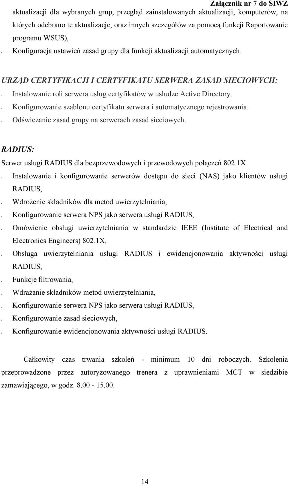 Instalowanie roli serwera usług certyfikatów w usłudze Active Directory. B. Konfigurowanie szablonu certyfikatu serwera i automatycznego rejestrowania. C.
