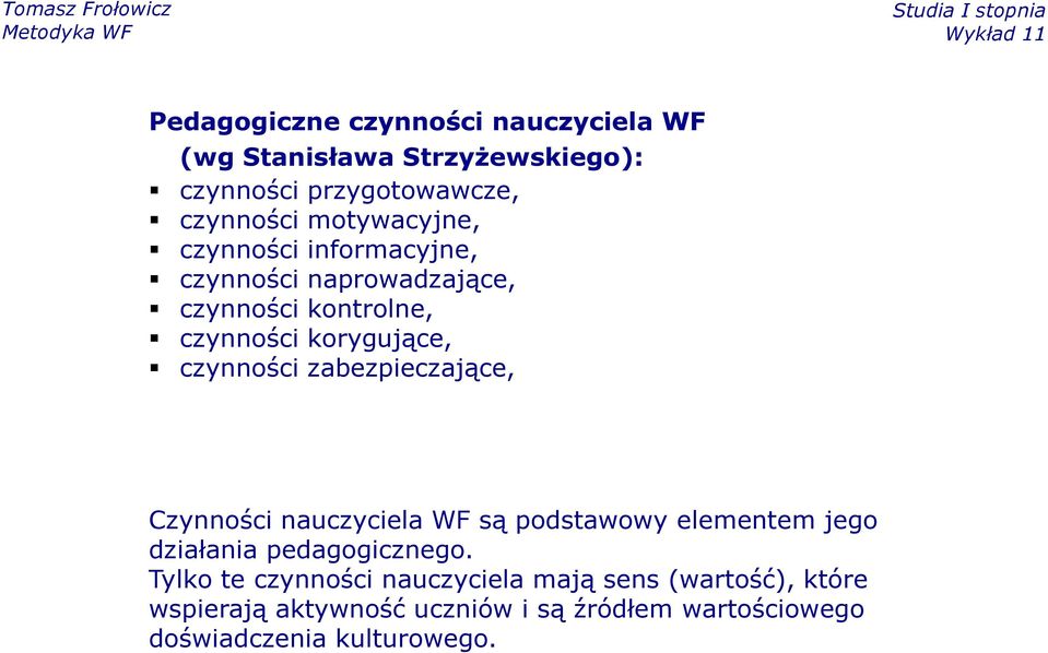 czynności zabezpieczające, Czynności nauczyciela WF są podstawowy elementem jego działania pedagogicznego.