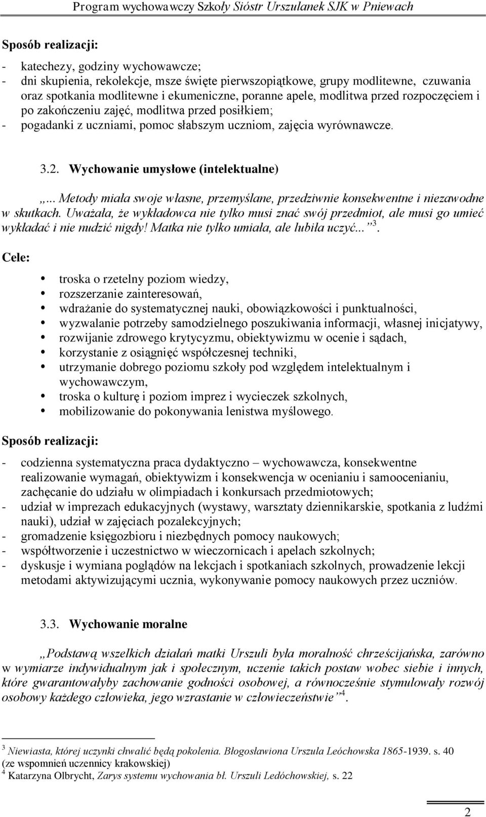 .. Metody miała swoje własne, przemyślane, przedziwnie konsekwentne i niezawodne w skutkach. Uważała, że wykładowca nie tylko musi znać swój przedmiot, ale musi go umieć wykładać i nie nudzić nigdy!