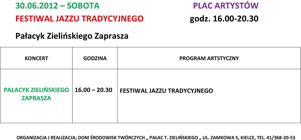 ZIELIŃSKIEGO ZAPRASZA 16.00 20.