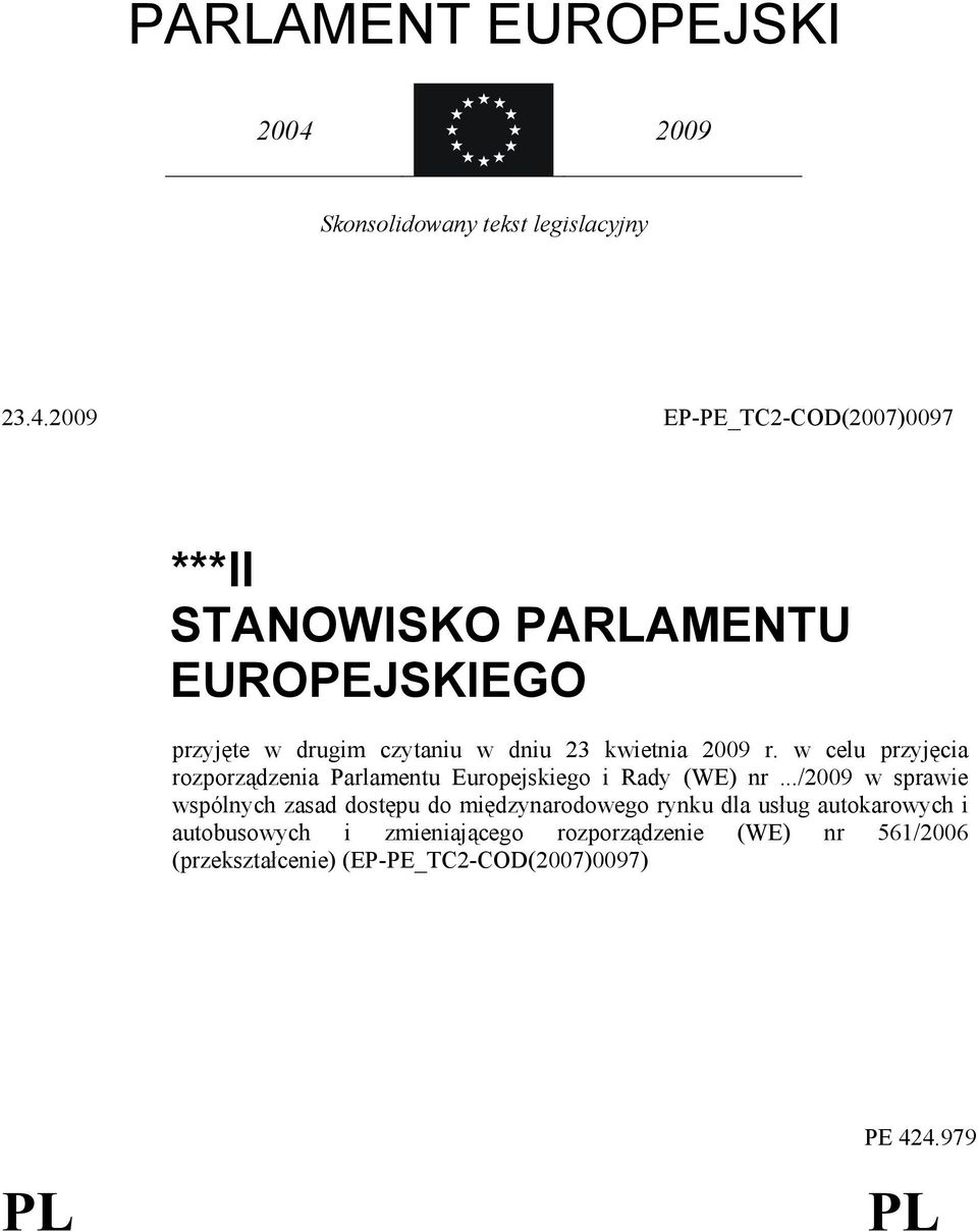 2009 EP-PE_TC2-COD(2007)0097 ***II STANOWISKO PARLAMENTU EUROPEJSKIEGO przyjęte w drugim czytaniu w dniu 23 kwietnia