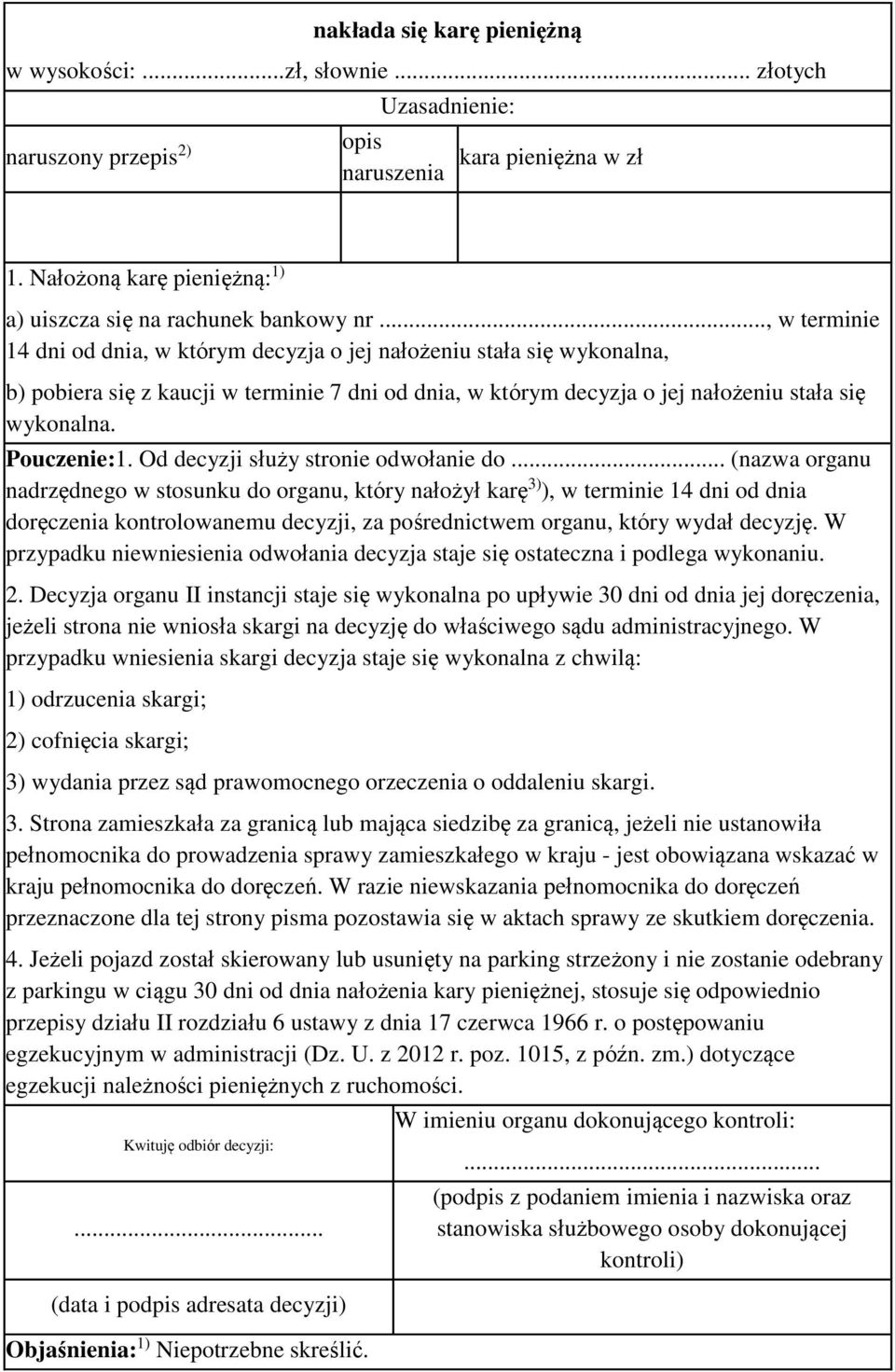 .., w terminie 14 dni od dnia, w którym decyzja o jej nałożeniu stała się wykonalna, b) pobiera się z kaucji w terminie 7 dni od dnia, w którym decyzja o jej nałożeniu stała się wykonalna.