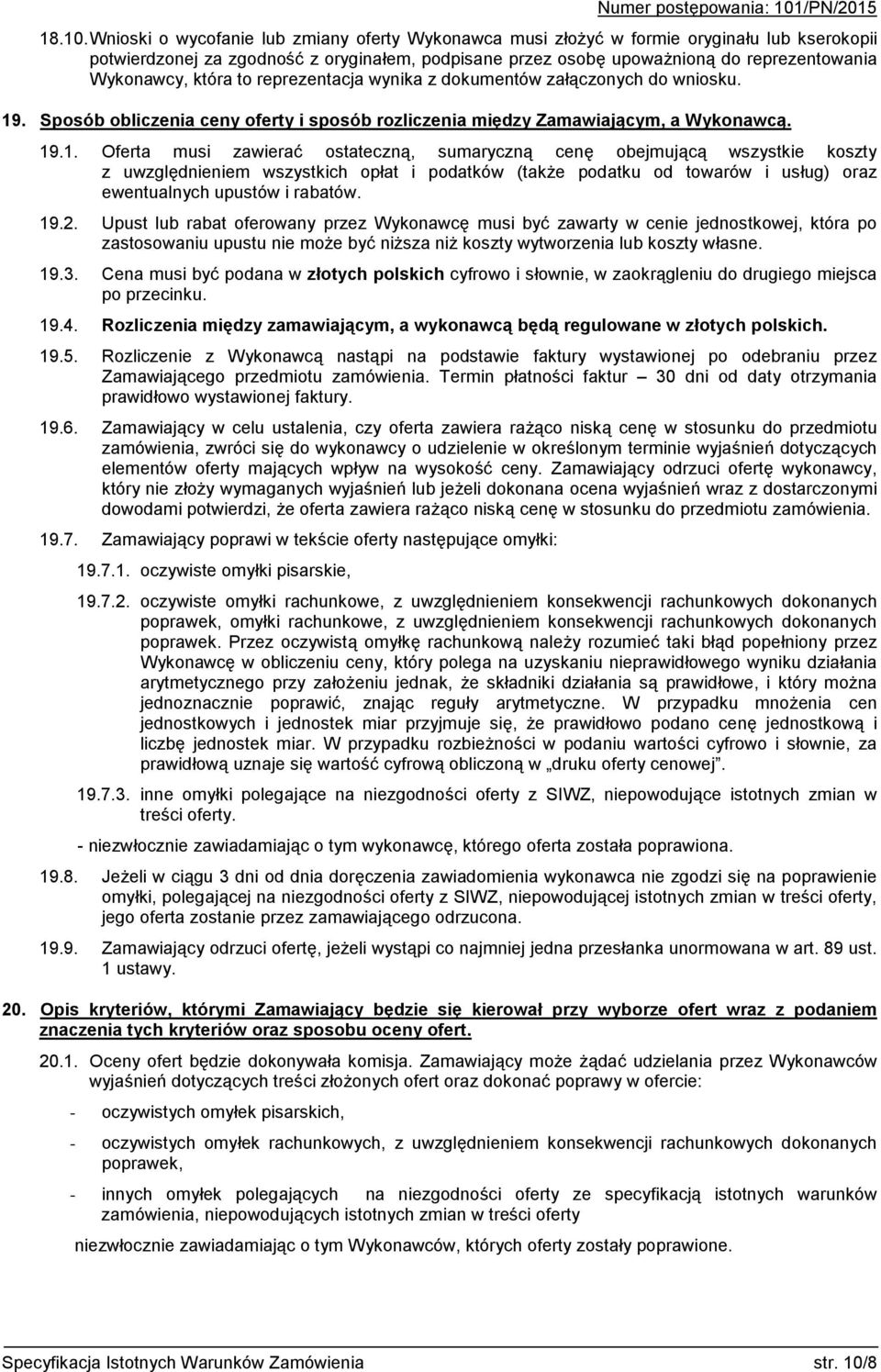 która to reprezentacja wynika z dokumentów załączonych do wniosku. 19