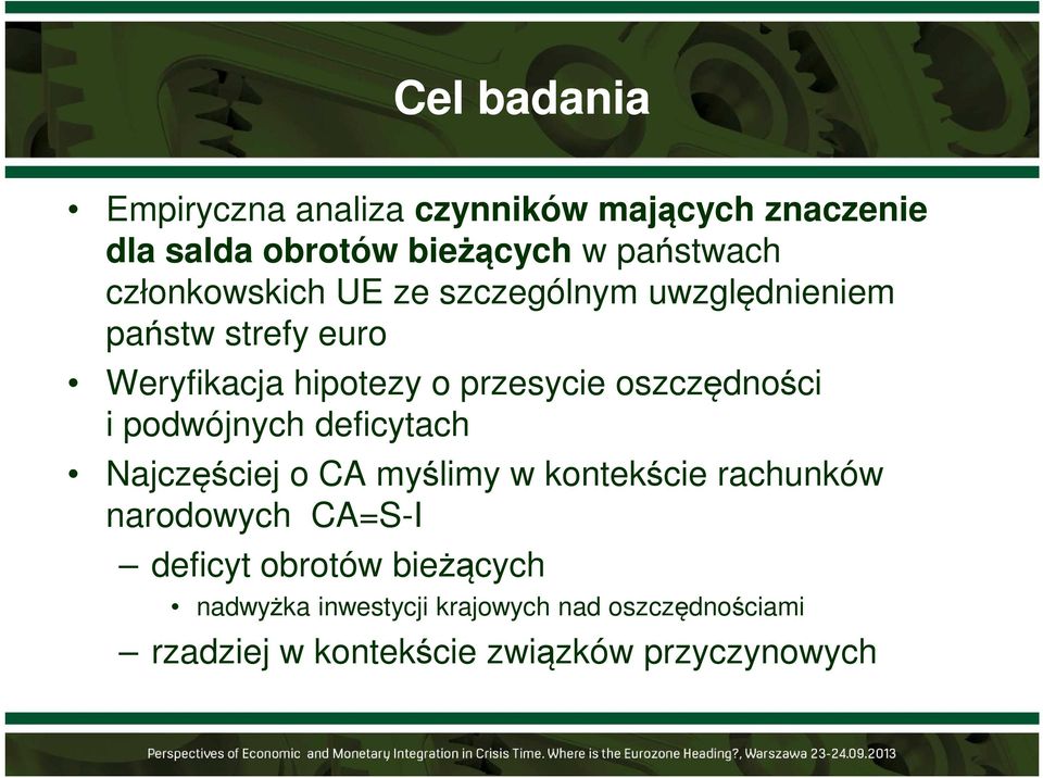 oszczędności i podwójnych deficytach Najczęściej o CA myślimy w kontekście rachunków narodowych CA=S-I