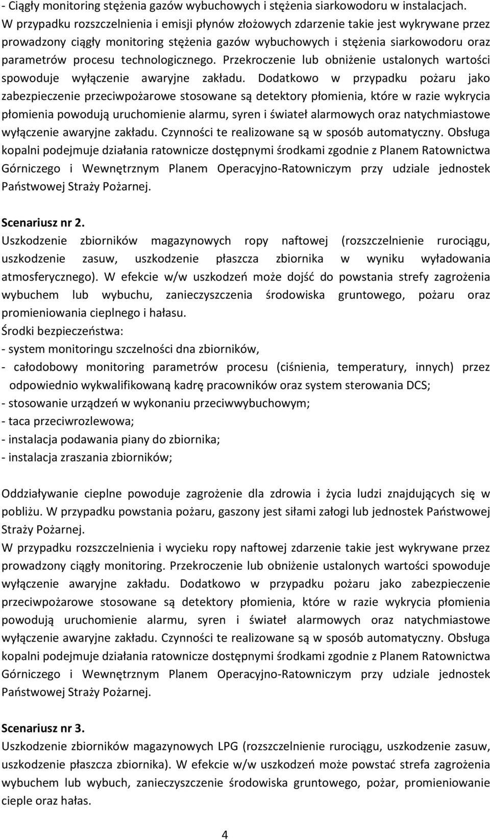 technologicznego. Przekroczenie lub obniżenie ustalonych wartości spowoduje wyłączenie awaryjne zakładu.