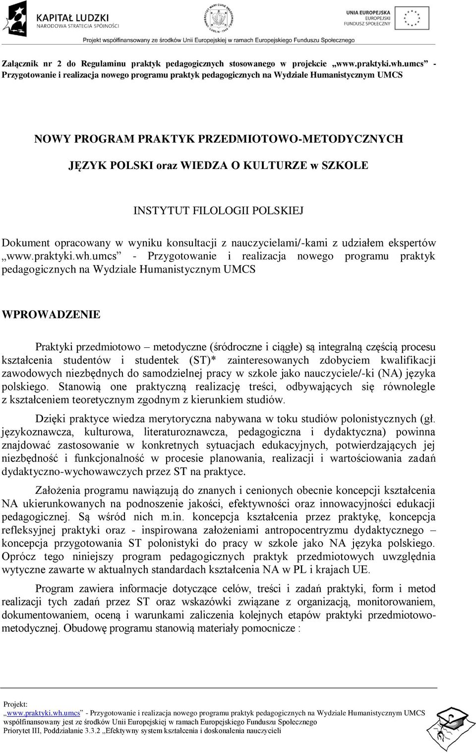 INSTYTUT FILOLOGII POLSKIEJ Dokument opracowany w wyniku konsultacji z nauczycielami/-kami z udziałem ekspertów www.praktyki.wh.