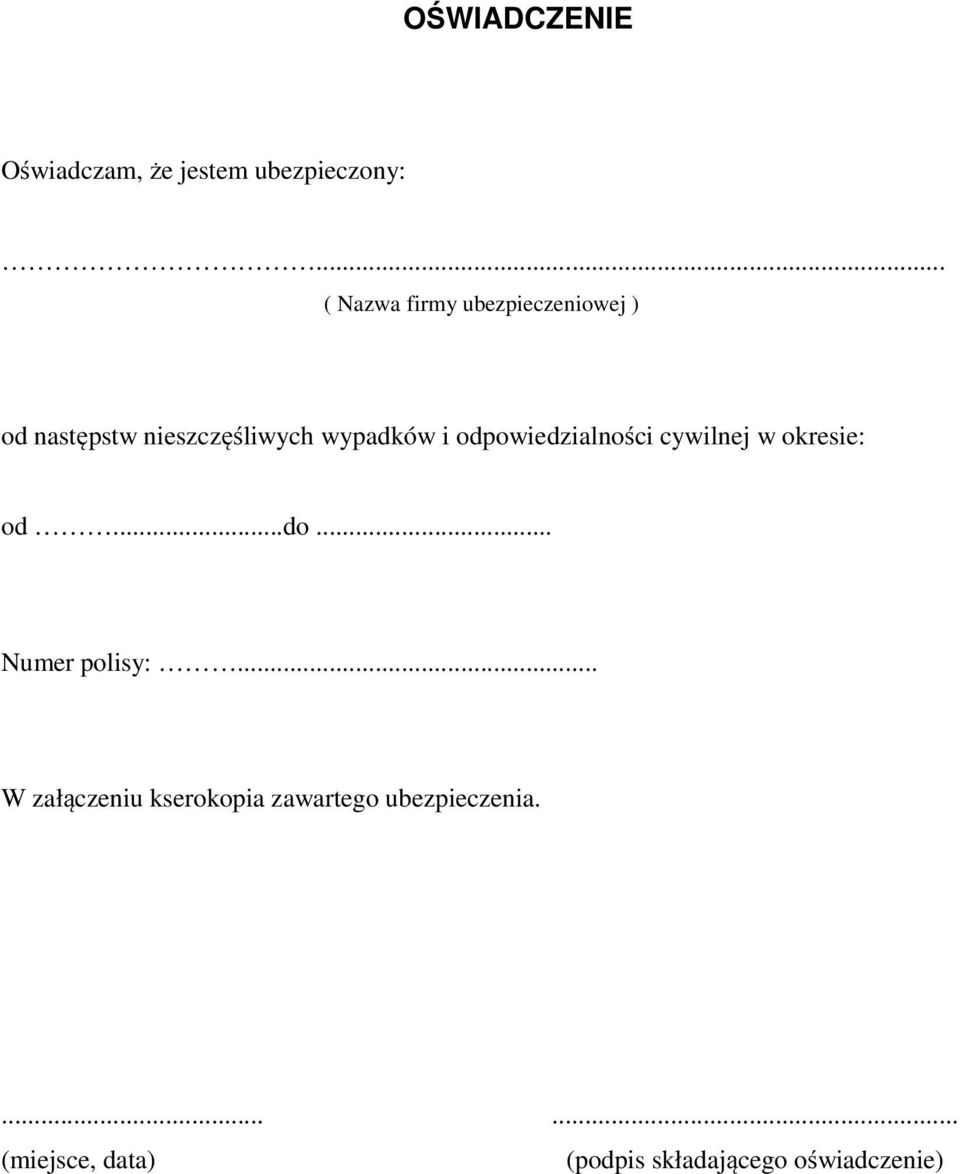 i odpowiedzialności cywilnej w okresie: od...do... Numer polisy:.