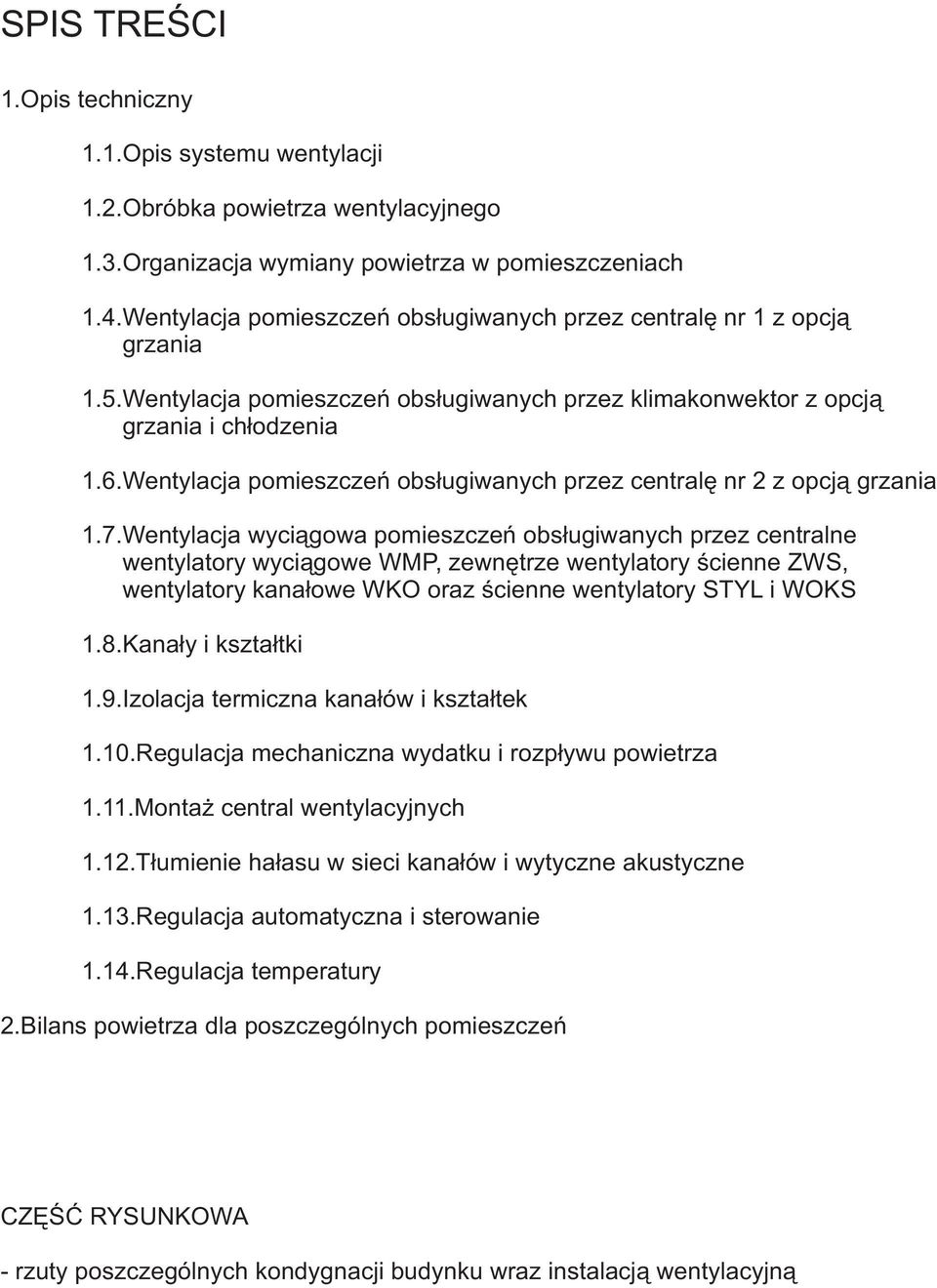 Wentylacja pomieszczeñ obs³ugiwanych przez centralê nr 2 z opcj¹ grzania 1.7.