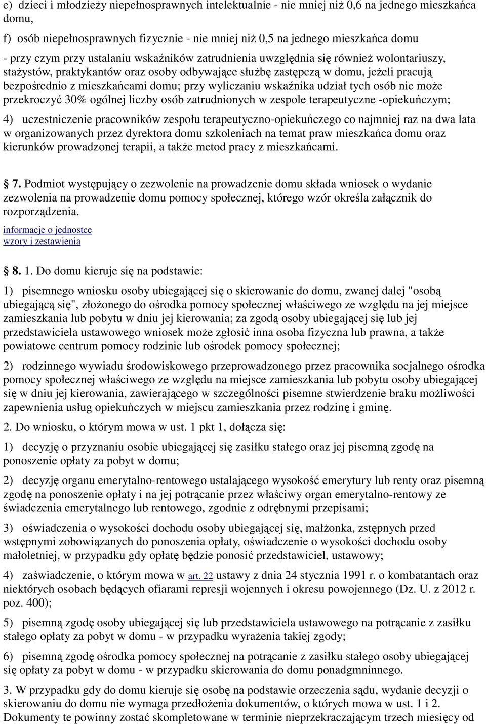 przy wyliczaniu wskaźnika udział tych osób nie może przekroczyć 30% ogólnej liczby osób zatrudnionych w zespole terapeutyczne -opiekuńczym; 4) uczestniczenie pracowników zespołu