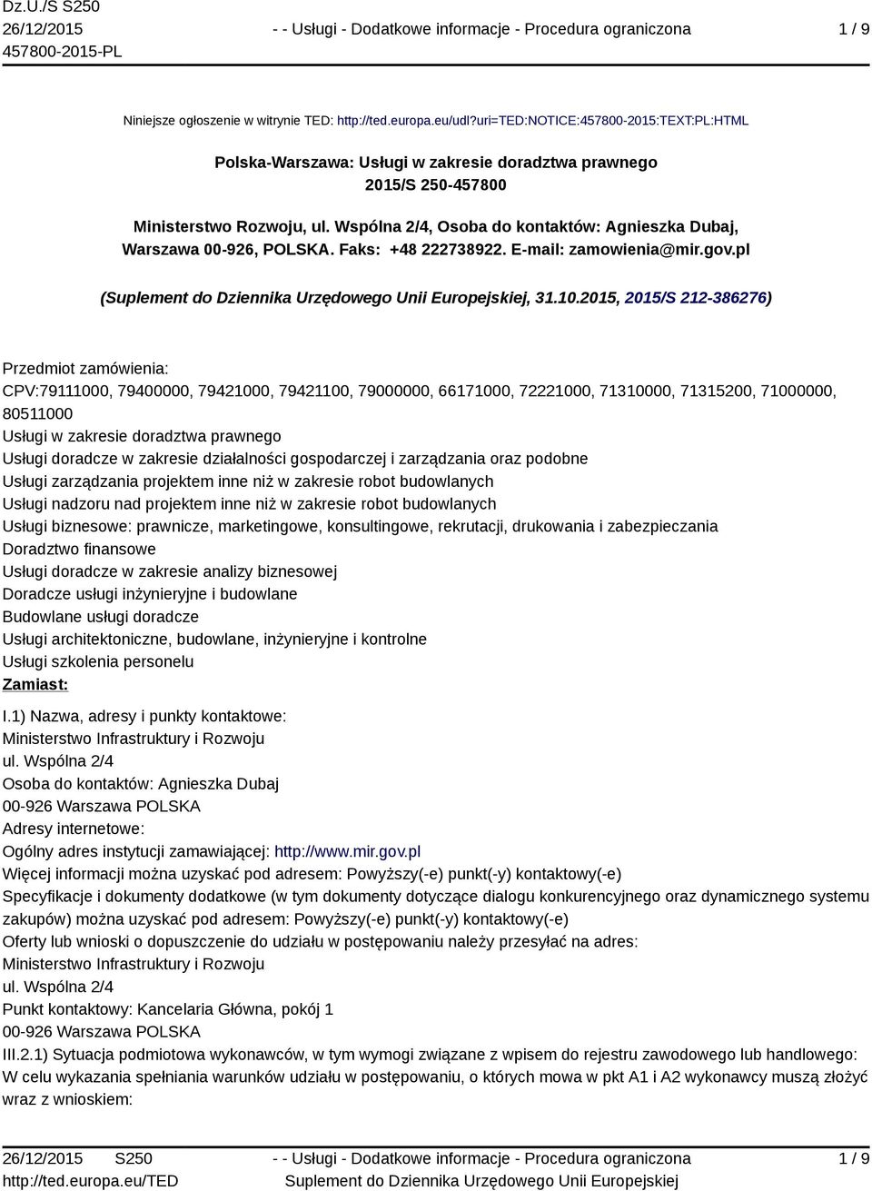 Wspólna 2/4, Osoba do kontaktów: Agnieszka Dubaj, Warszawa 00-926, POLSKA. Faks: +48 222738922. E-mail: zamowienia@mir.gov.pl (, 31.10.