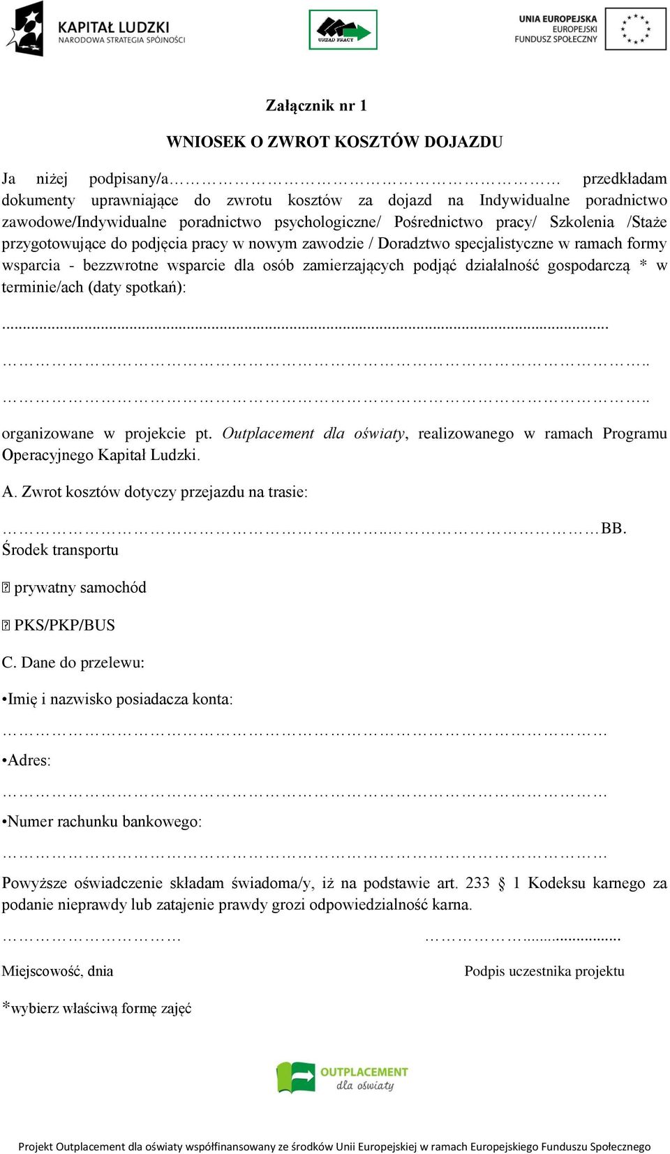 zamierzających podjąć działalność gospodarczą * w terminie/ach (daty spotkań):....... organizowane w projekcie pt.
