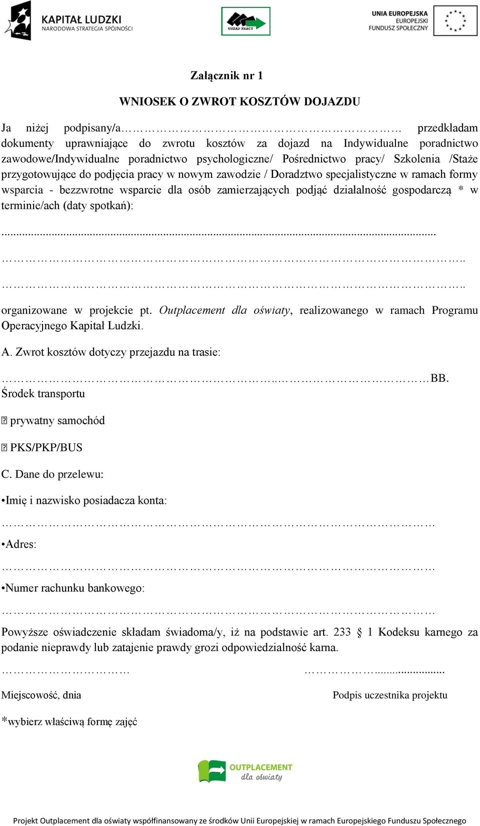 zamierzających podjąć działalność gospodarczą * w terminie/ach (daty spotkań):....... organizowane w projekcie pt.