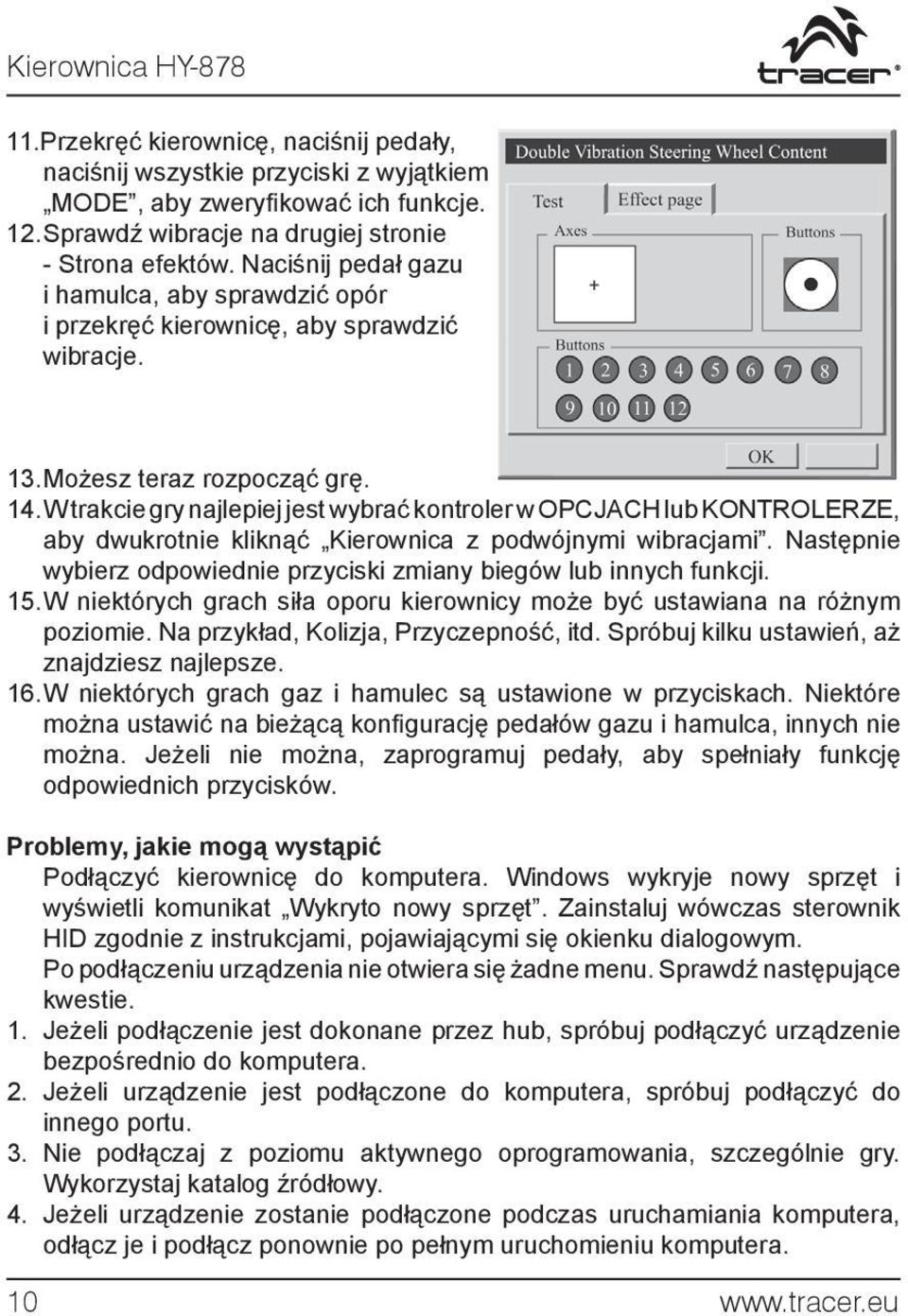 W trakcie gry najlepiej jest wybrać kontroler w OPCJACH lub KONTROLERZE, aby dwukrotnie kliknąć Kierownica z podwójnymi wibracjami.