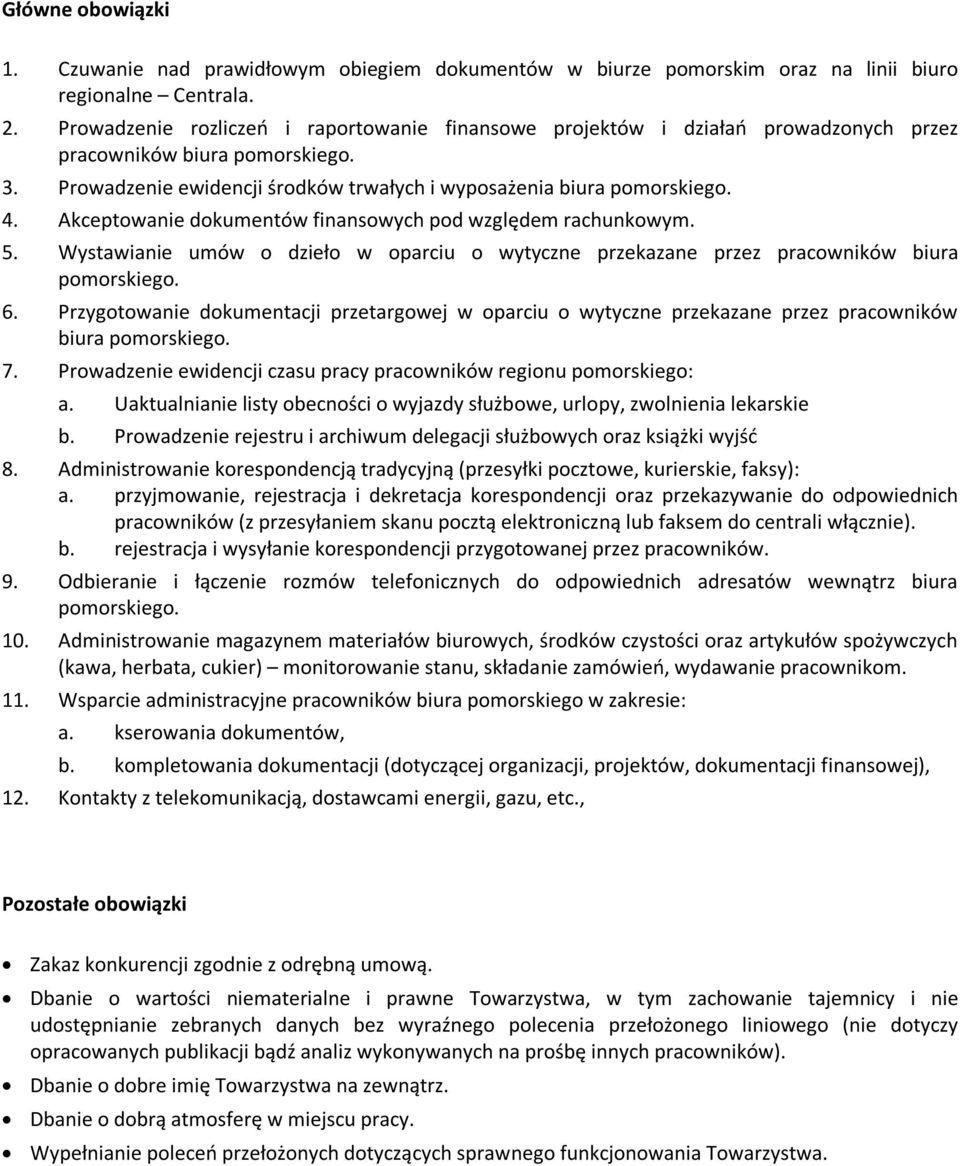 Akceptownie dokumentów finnsowych pod względem rchunkowym. 5. Wystwinie umów o dzieło w oprciu o wytyczne przekzne przez prcowników biur pomorskiego. 6.