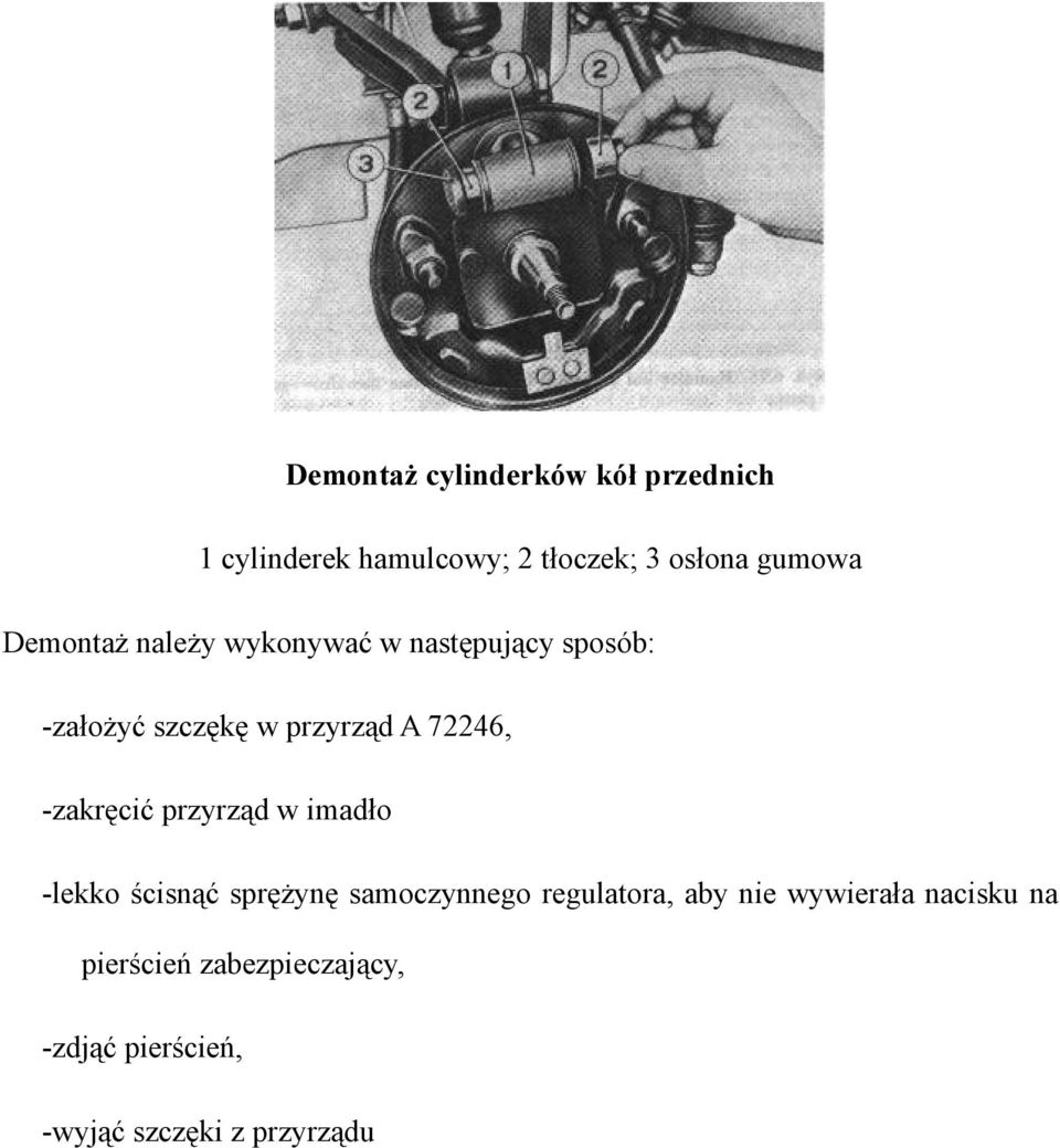 -zakręcić przyrząd w imadło -lekko ścisnąć sprężynę samoczynnego regulatora, aby nie