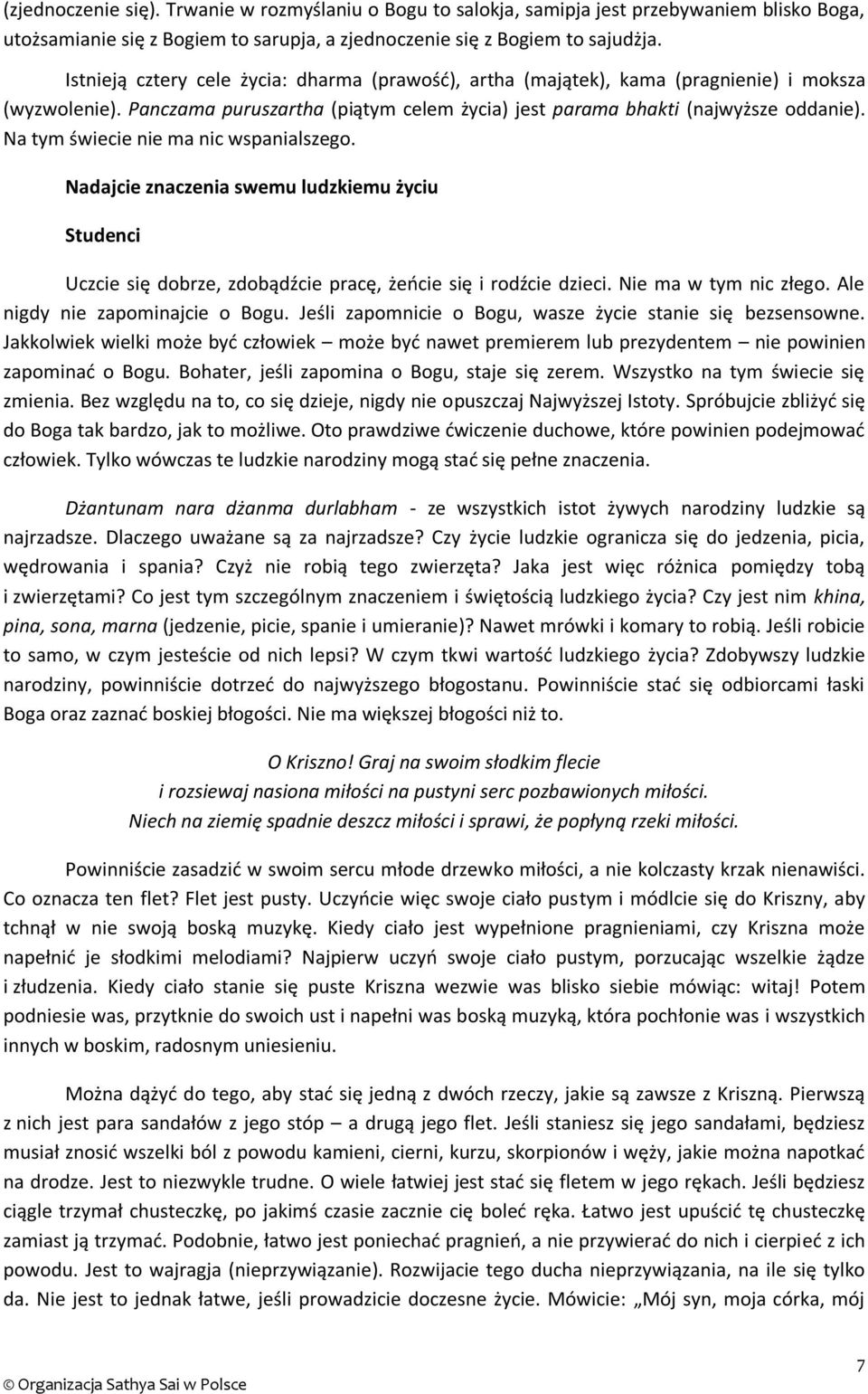 Na tym świecie nie ma nic wspanialszego. Nadajcie znaczenia swemu ludzkiemu życiu Studenci Uczcie się dobrze, zdobądźcie pracę, żeńcie się i rodźcie dzieci. Nie ma w tym nic złego.