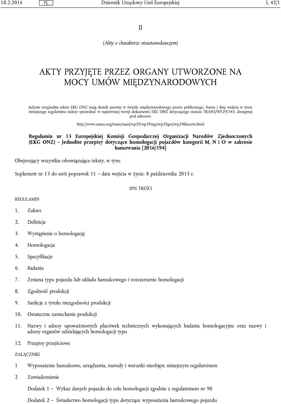 29/343, dostępnej pod adresem: http://www.unece.org/trans/main/wp29/wp29wgs/wp29gen/wp29fdocstts.