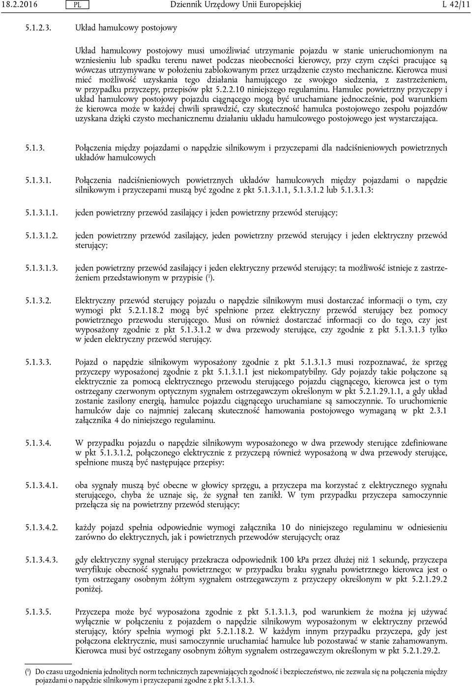 pracujące są wówczas utrzymywane w położeniu zablokowanym przez urządzenie czysto mechaniczne.