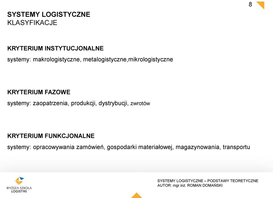 systemy: zaopatrzenia, produkcji, dystrybucji, zwrotów KRYTERIUM