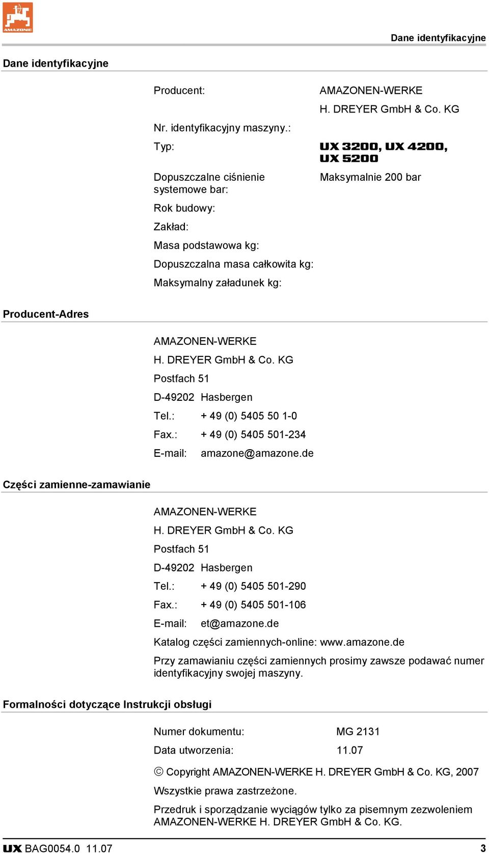 Producent-Adres AMAZONEN-WERKE H. DREYER GmbH & Co. KG Postfach 51 D-49202 Hasbergen Tel.: + 49 (0) 5405 50 1-0 Fax.: + 49 (0) 5405 501-234 E-mail: amazone@amazone.
