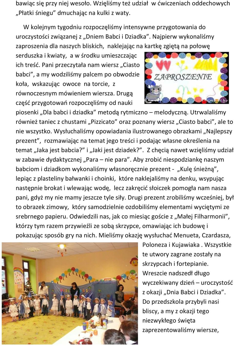 Najpierw wykonaliśmy zaproszenia dla naszych bliskich, naklejając na kartkę zgiętą na połowę serduszka i kwiaty, a w środku umieszczając ich treść.