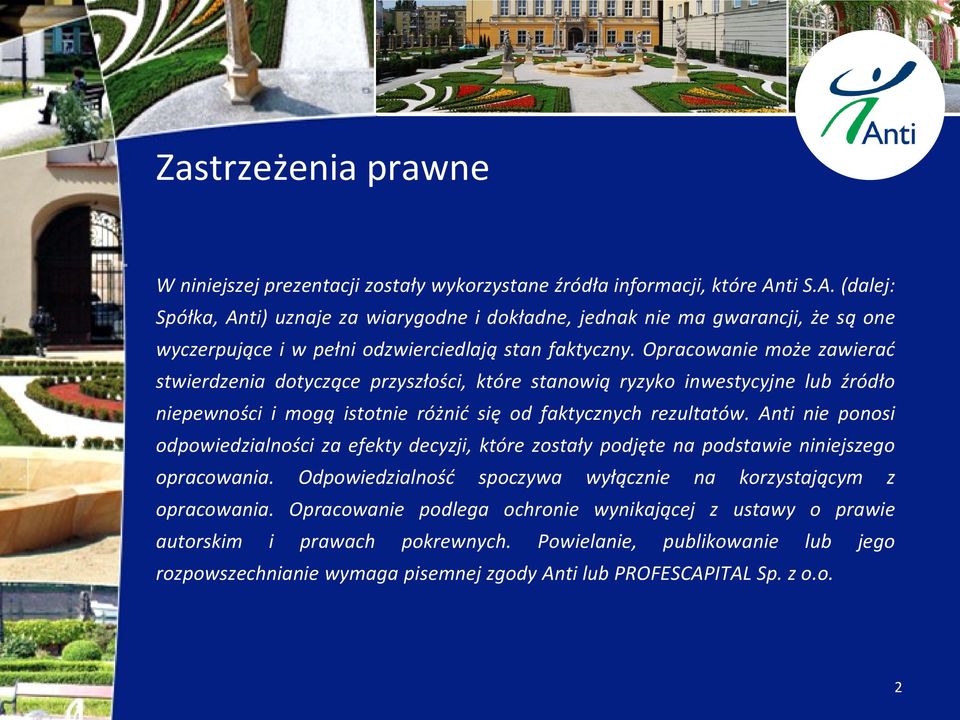 Opracowanie może zawierać stwierdzenia dotyczące przyszłości, które stanowią ryzyko inwestycyjne lub źródło niepewności i mogą istotnie różnić się od faktycznych rezultatów.