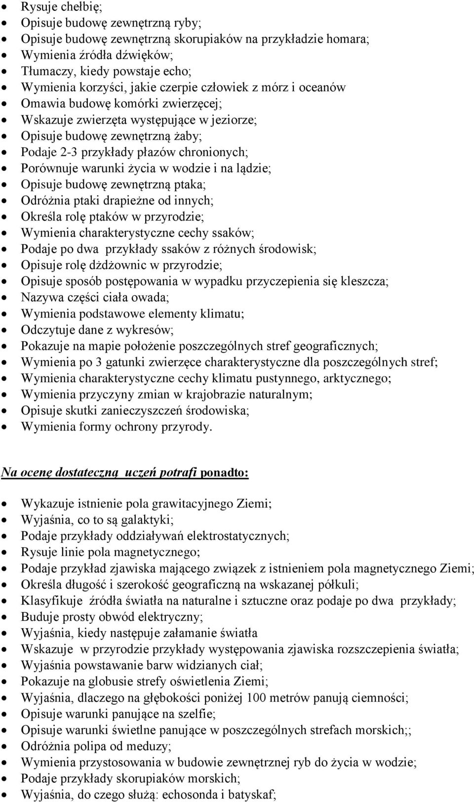 w wodzie i na lądzie; Opisuje budowę zewnętrzną ptaka; Odróżnia ptaki drapieżne od innych; Określa rolę ptaków w przyrodzie; Wymienia charakterystyczne cechy ssaków; Podaje po dwa przykłady ssaków z